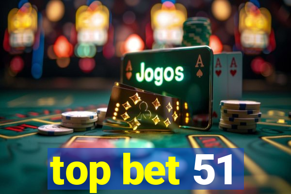top bet 51